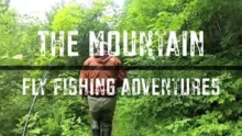 Video thumb for The Mountain Fly Fishing Adventures